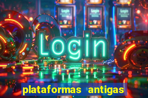 plataformas antigas de slots